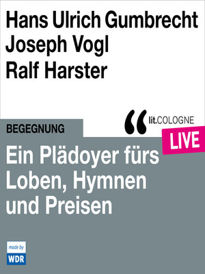 cover image of Ein Plädoyer fürs Loben, Hymnen und Preisen--lit.COLOGNE live (Ungekürzt)